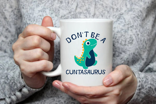 Don't Be a Cuntasaurus - Funny Adult Humor Animal Lover Gift for Friend - Coffee Mug (11oz)