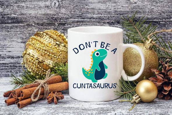 Don't Be a Cuntasaurus - Funny Adult Humor Animal Lover Gift for Friend - Coffee Mug (11oz)