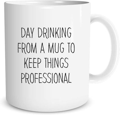 Day Drinking From A Mug to Keep Things Professional Funny Office