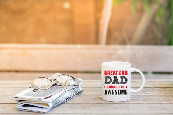 Great Job Dad I Turned Out Awesome - Best Gift for Fathers Day from Daugther - Novelty Coffee Mug (11oz)