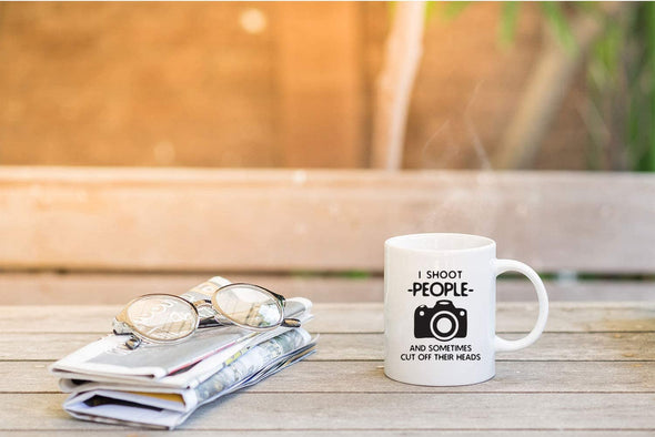 I Shoot People and Sometimes Cut Off Their Head - Gift for Photography Lover - 11oz Coffee Mug