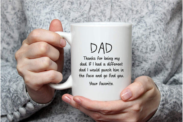 Dad Thanks for Being My Dad - Funny Gag Gift for Him from Son , Daughter - 11oz Coffee Mug