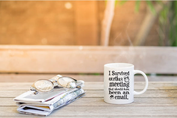 I Survived Another Meeting That Should Have Been an Email Funny Office Coffee Mug (White, 11 oz)