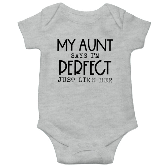 My Aunt Says I'm Perfect Just Like Her - Funny Cute Infant, One-Piece Baby Bodysuit