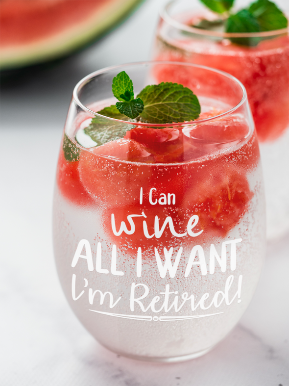 I Can Wine All I Want I'm Retired - Funny Retirement Retiree Gift - 15 oz Stemless Wine Glass