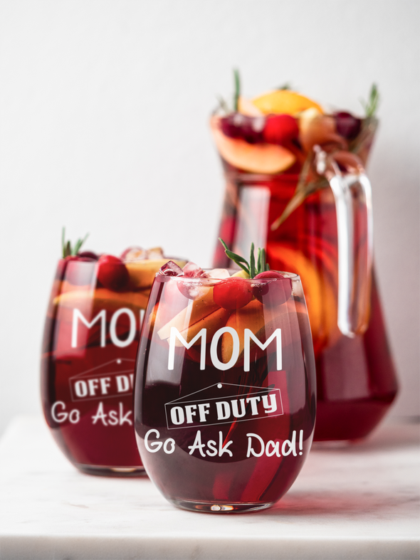 Mom Off Duty Go Ask Dad - Funny Gift for Mother , Sister, Grandma 15 oz Stemless Wine Glass