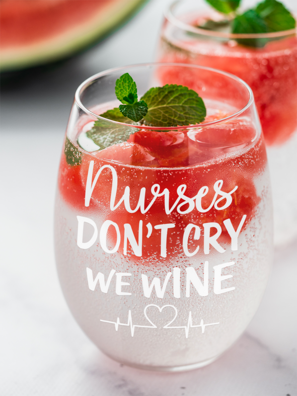 Nurses Don’t Cry We Wine - Funny Nurse Appreciation Day - 15 oz Stemless Wine Glass