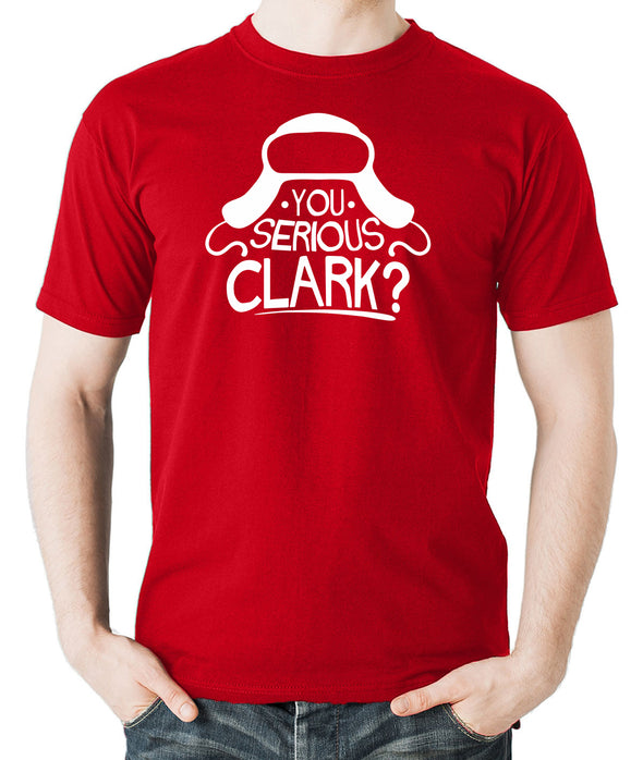 You Serious Clark? - Funny Holiday Christmas Gift for Him - Men's T-Shirt