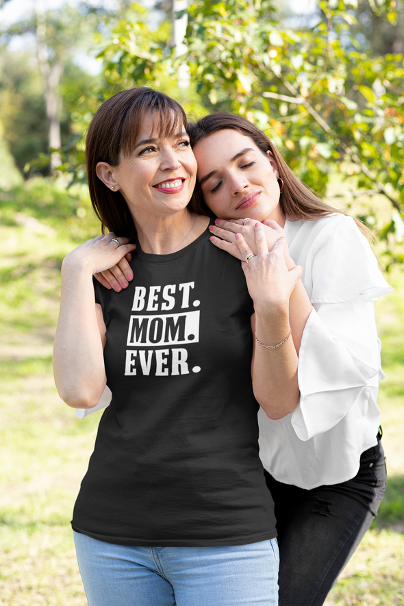 Best Mom Ever - Funny Mothers Day Gift for Mommy -  Birthday Gifts for Her - Womens Tshirt