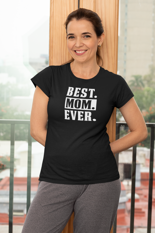 Best Mom Ever - Funny Mothers Day Gift for Mommy -  Birthday Gifts for Her - Womens Tshirt
