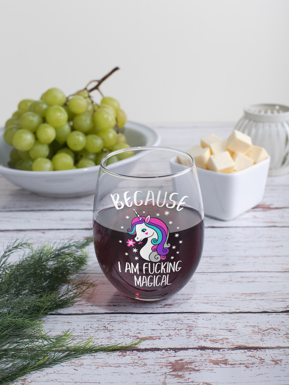 Because I am F***ing Magical - Gift for Unicorn Lovers - Funny Birthday Present - 15 oz Stemless Wine Glass