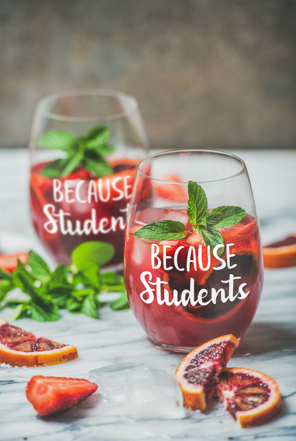 Because Students - Funny Teachers Appreciation Gift Idea - Best Teacher - 15 oz Stemless Wine Glass