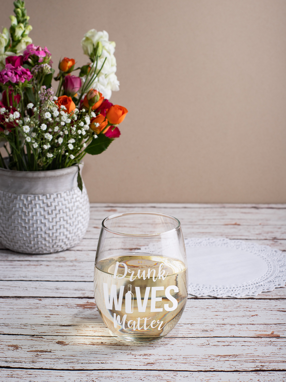 Drunk Wives Matter - Funny Perfect Gift Idea for Her - Gifts for Wife from Husband - 15 oz Stemless Wine Glass